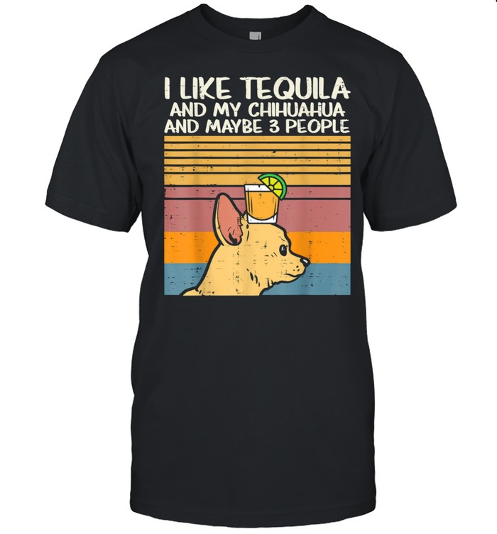 I Like Tequila And My Chihuahua And Maybe 3 People Dog Drinking Vintage  Classic Men's T-shirt