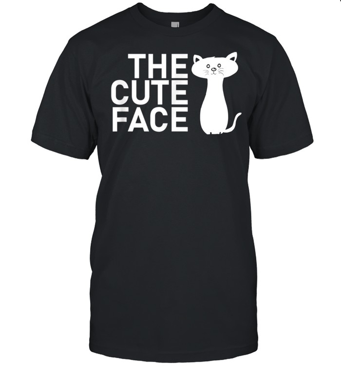 Lustiges Katzen TShirt The Cute Face shirt