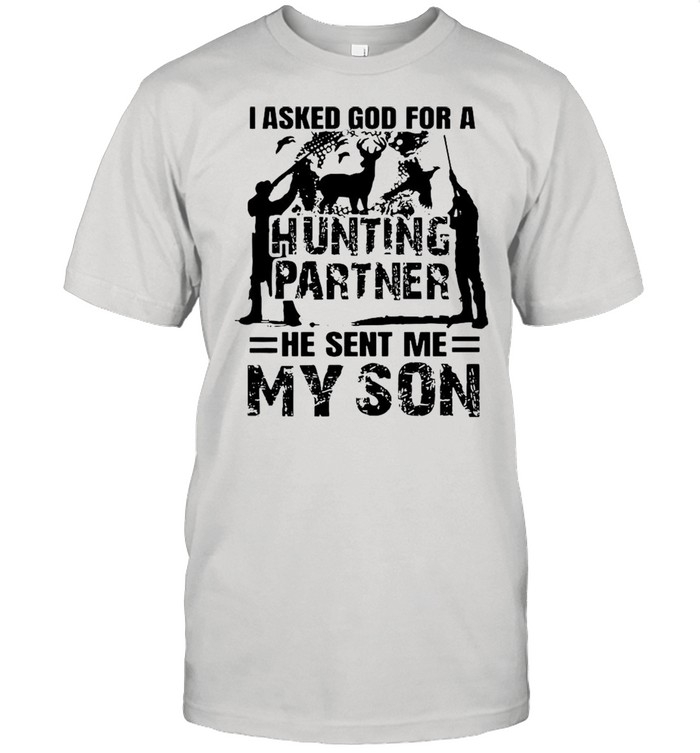 I asked god for a hunting partner he sent Me my son shirt Classic Men's T-shirt