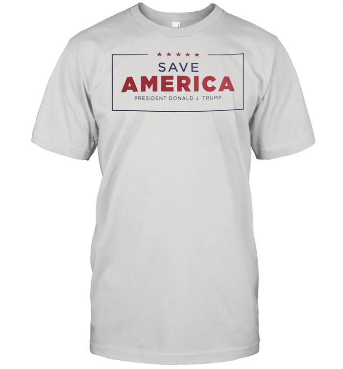 Save America president donald J trump shirt