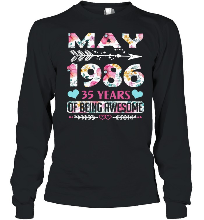 May 1986 35 years of being awesome flower shirt Long Sleeved T-shirt