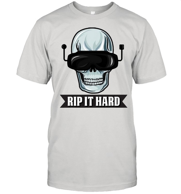 Cool Fpv Racing Design For Quadcopter Pilots Rip It Hard T-shirt