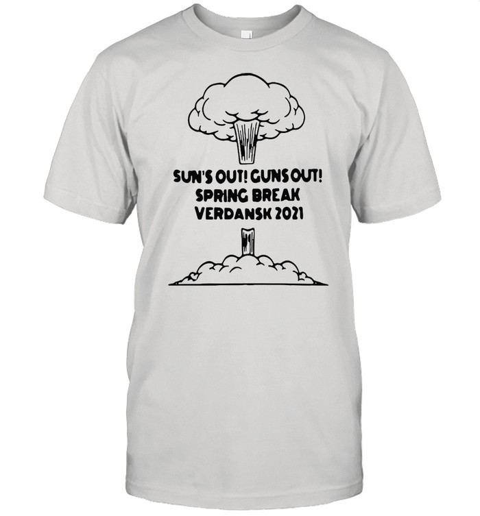 Sun’s Out Guns Out Spring Break Verdansk 2021 T-shirt