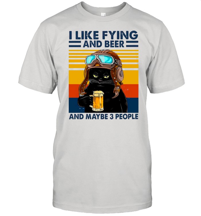 Black Cat I Like Flying And Beer And Maybe 3 People Vintage shirt