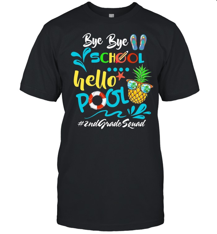 Bye Bye School Hello Pool 2nd Grade Squad shirt