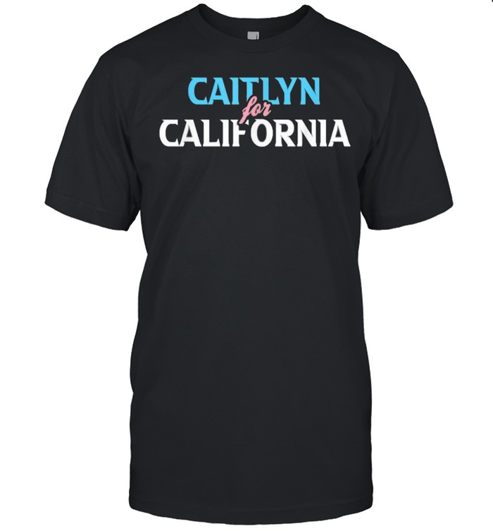 Caitlyn For California Shirt