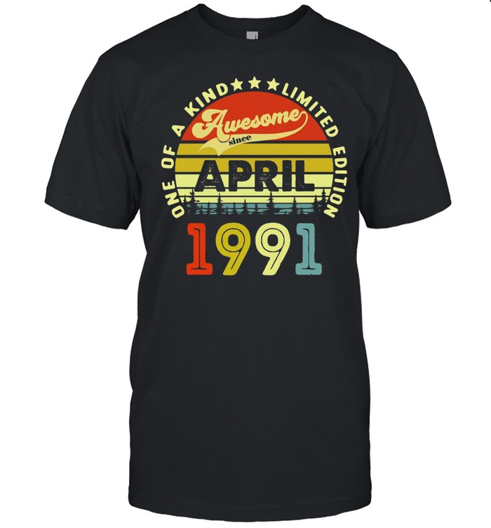 30 Years Old Birthday Awesome Since April 1991 T-shirt