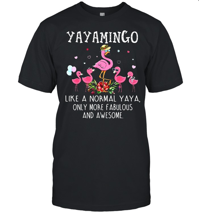 Yaya Mingo Like A Normal Teetee Only More Fabulous And Awesome T-shirt