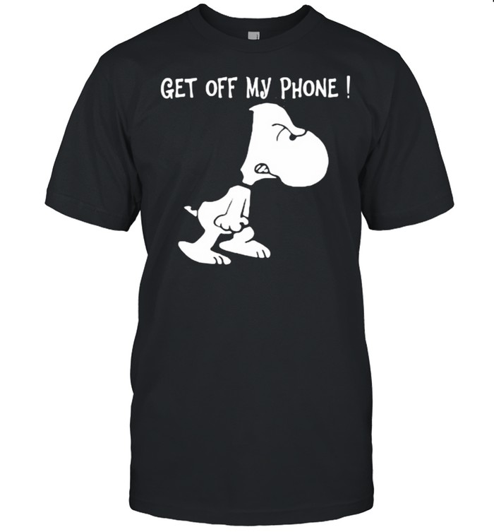 Get Off My Phone Snoopy Shirt
