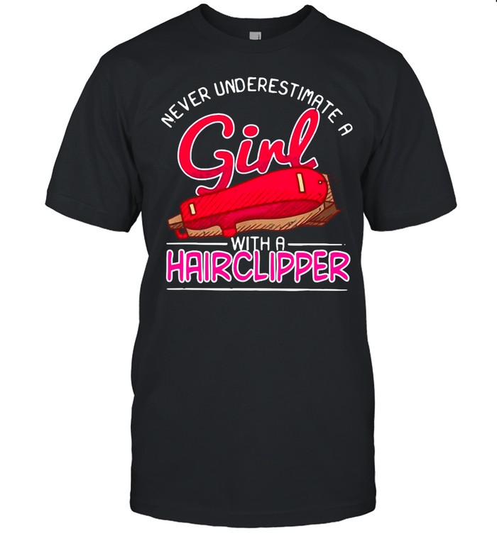 Haircutter Babershop Never Underestimate A Girl With A Hairclipper T-shirt Classic Men's T-shirt