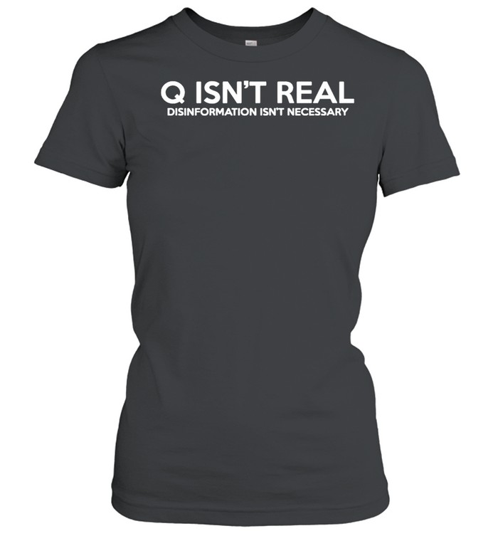Q isnt real disinformation isnt necessary shirt Classic Women's T-shirt