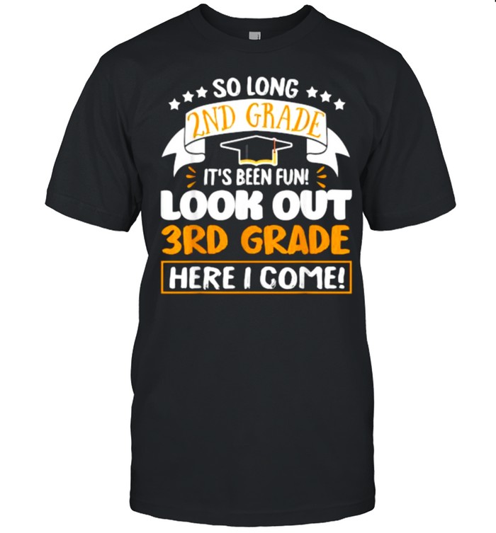 So Long 2nd Grade It’s been Fun Look Out 3rd Grade Here I Come T- Classic Men's T-shirt