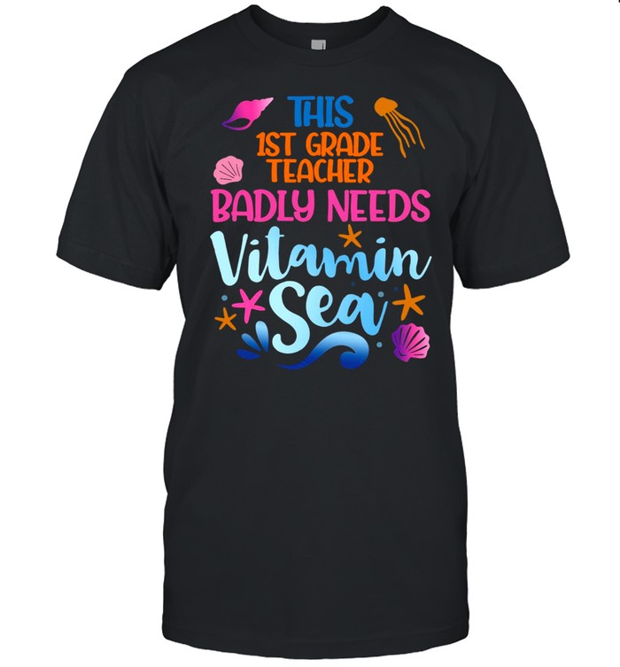 This 1st Grade Teacher Badly Need Vitamin Sea T-shirt Classic Men's T-shirt
