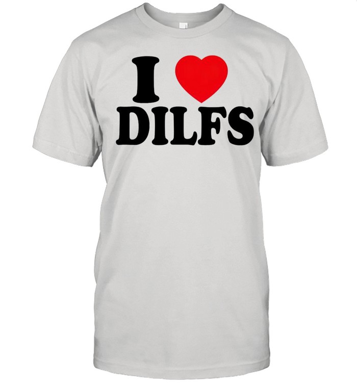 I love dilfs shirt Classic Men's T-shirt