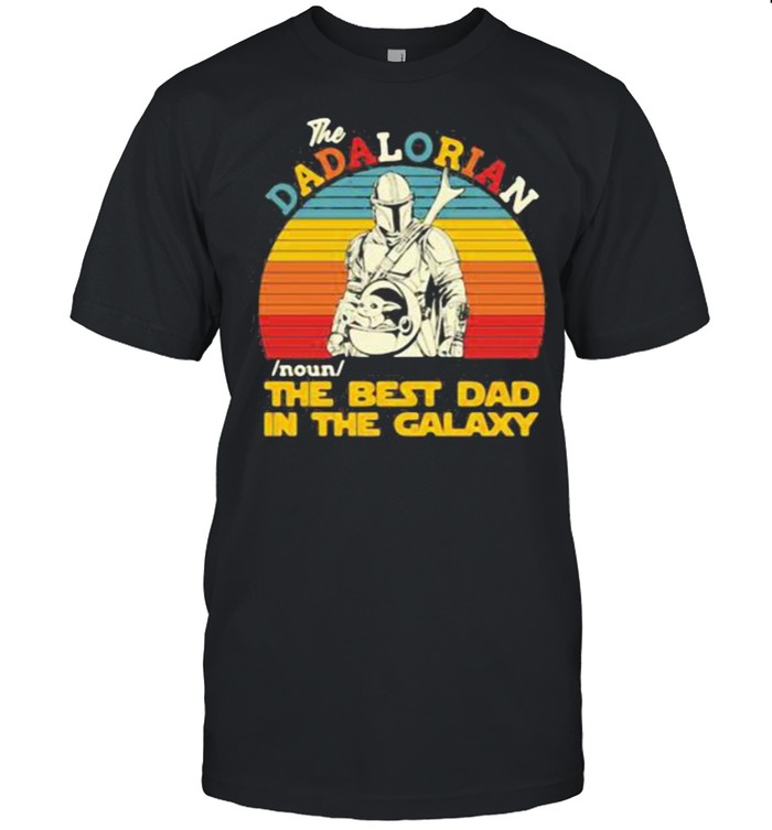 The Dadalorian Noun The Best Dad In The Galaxy Star Wars Vintage Shirt