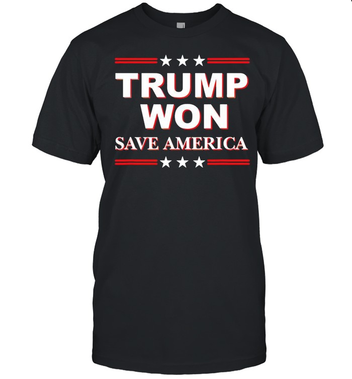 Trump won save America shirt