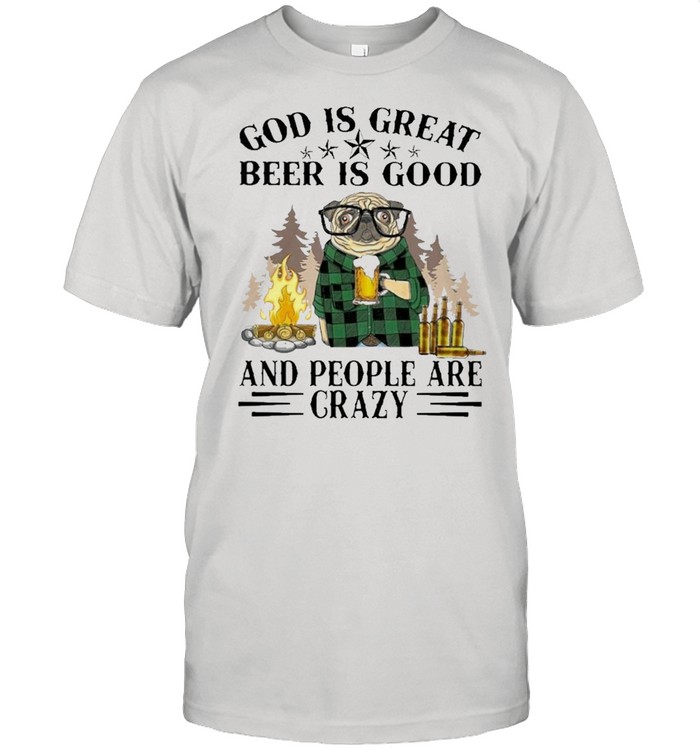 Bulldog god is great beer is good and people are crazy shirt Classic Men's T-shirt