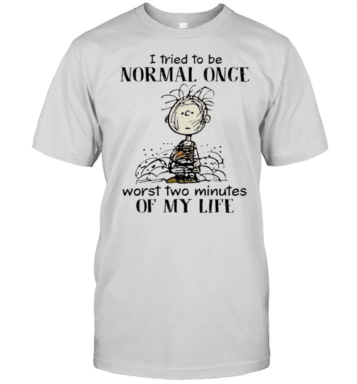 Charlie Brown I tried to be normal once worst two minutes of my life shirt