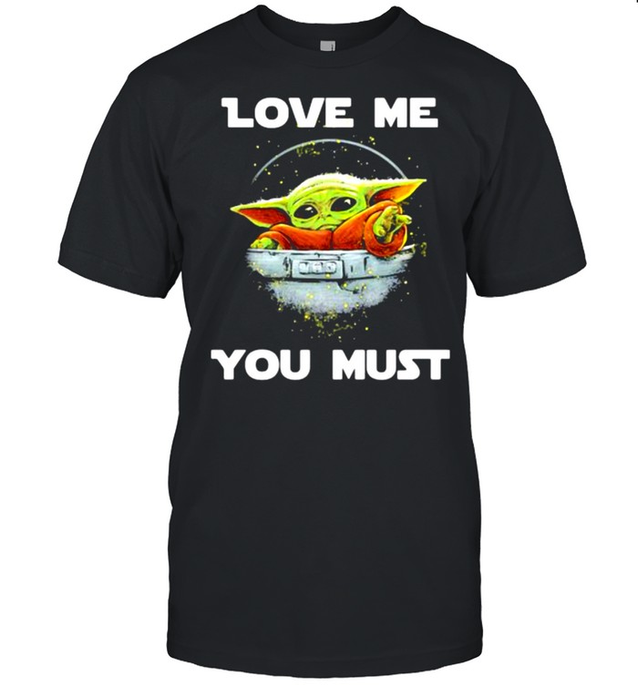 Love me you must yoda shirt