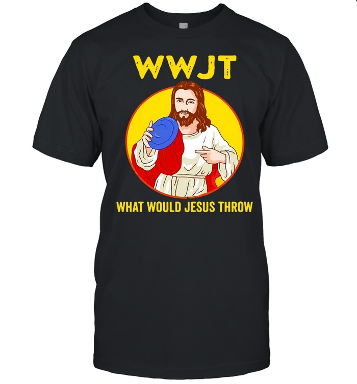 Disc Golf Wwjt What Would Jesus Throw T-shirt