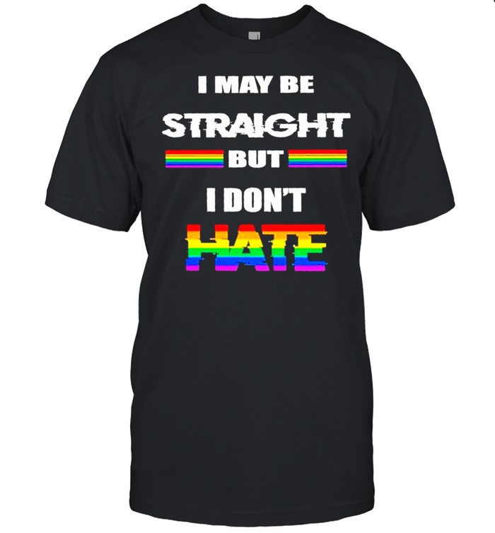 Funny LGBT 2021 – I May Be Straight But Don’t Hate shirt