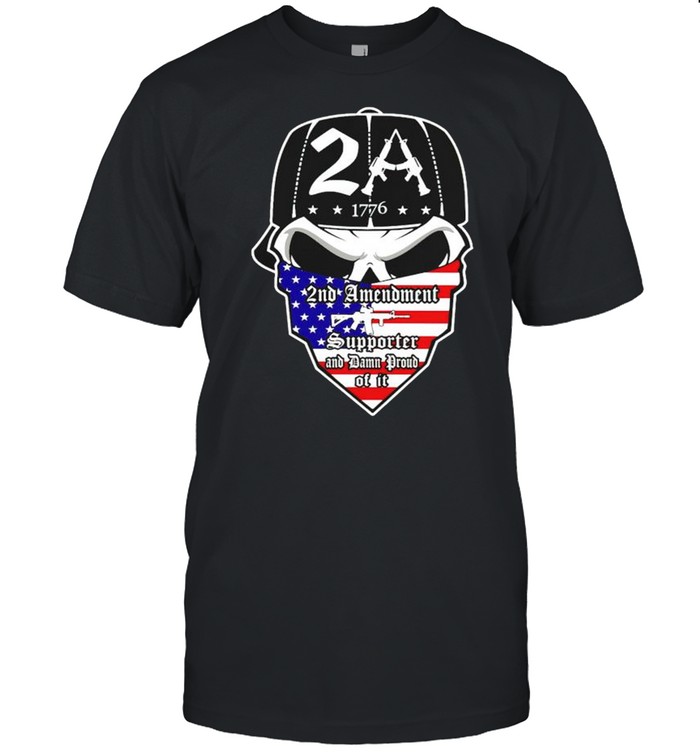 Skull 2A 1776 2nd Amendment supporter and damn proud of it shirt Classic Men's T-shirt