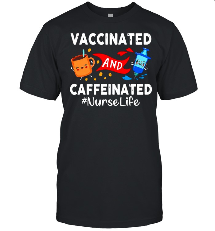 Vaccinated and Caffeinated Nurse Life shirt Classic Men's T-shirt