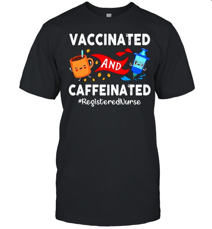 Vaccinated and Caffeinated Registered Nurse shirt Classic Men's T-shirt