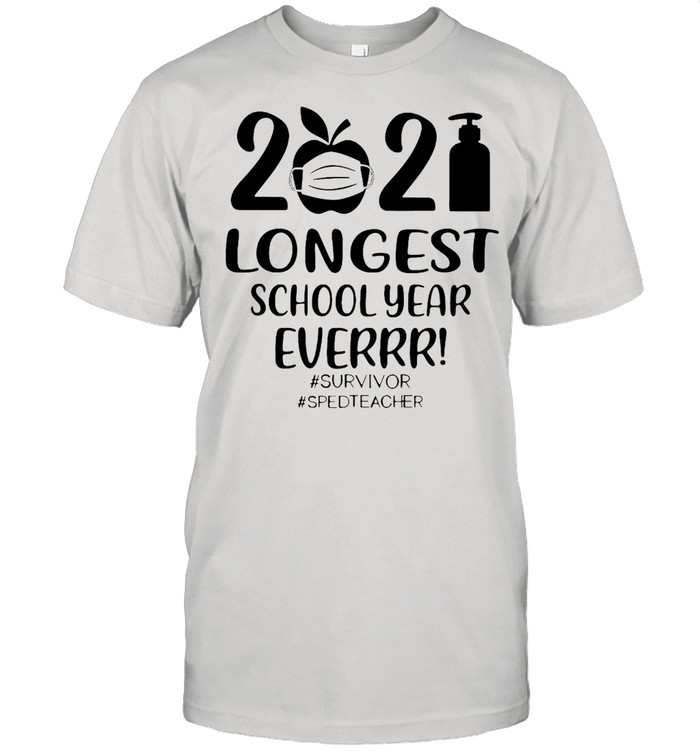 2021 Longest School Year Ever Survivor #Sped Teacher T-shirt