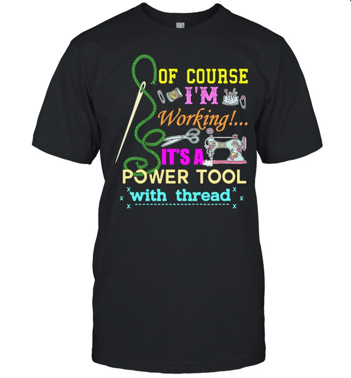 Of course Im working its a power tool with thread shirt Classic Men's T-shirt