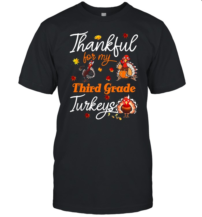 Thankful For My Third Grade Turkeys Thanksgiving  Classic Men's T-shirt