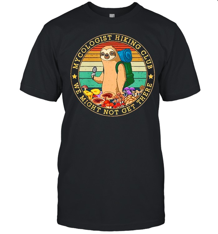 Sloth mycologist hiking club we might not get their vintage shirt