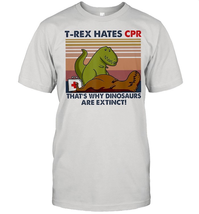 TRex hates Cpr thats why dinosaurs are extinct vintage shirt