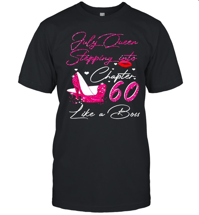 July Queen Stepping Into Chapter 60 Like A Boss T-shirt