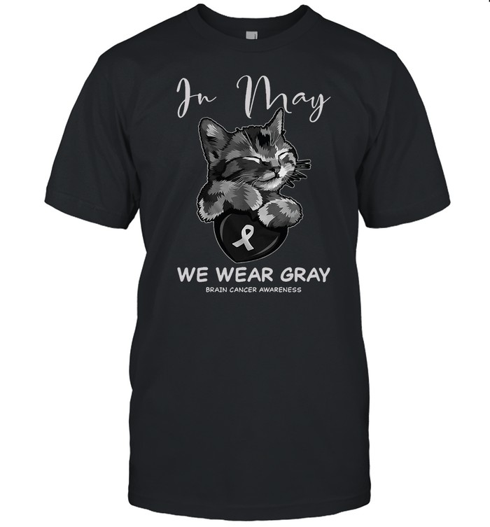 Cat In May We Wear Gray Brain Cancer Awareness T-shirt