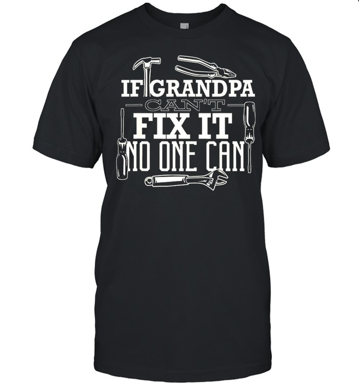 Plumber If Grandpa Cant Fix It No One Can shirt