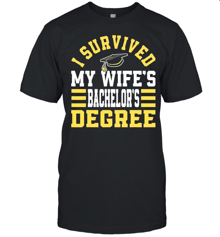 I Survived My Wifes Bachelor‘s Degree Shirt
