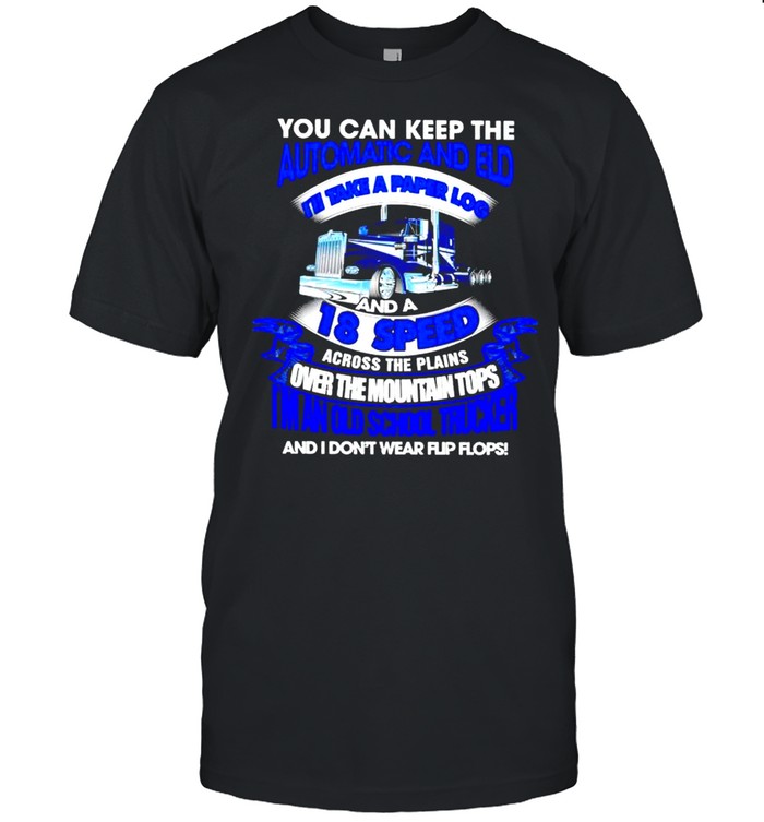 You can keep the automatic and eld I’ll take a paper log and a 18 speed shirt Classic Men's T-shirt