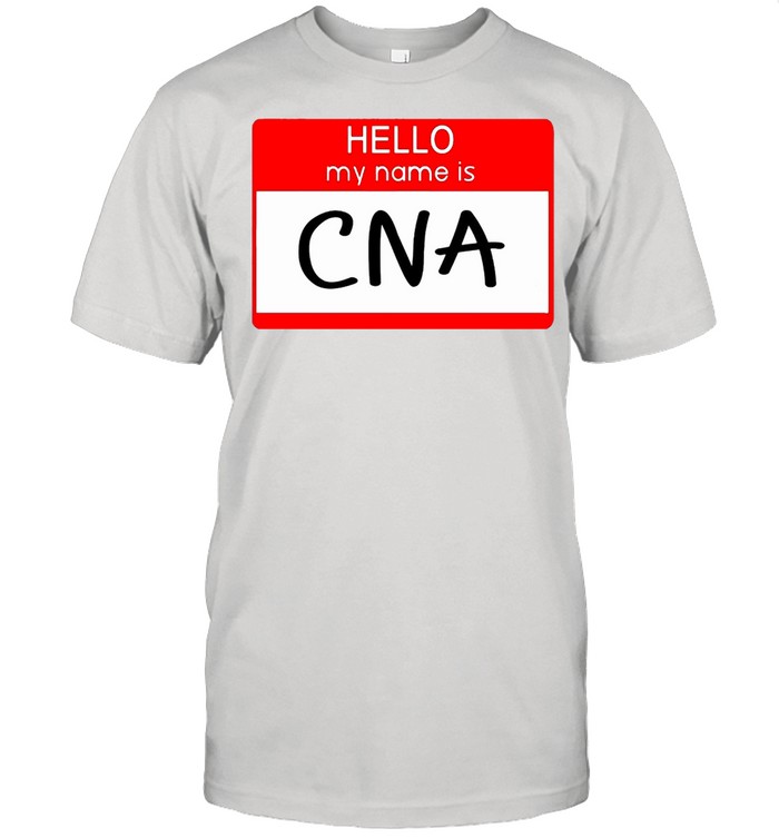 Hello My Name Is CNA T-shirt