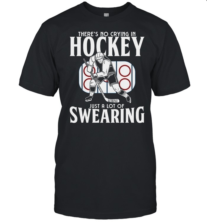 There no crying in hockey just alot of swearing shirt Classic Men's T-shirt