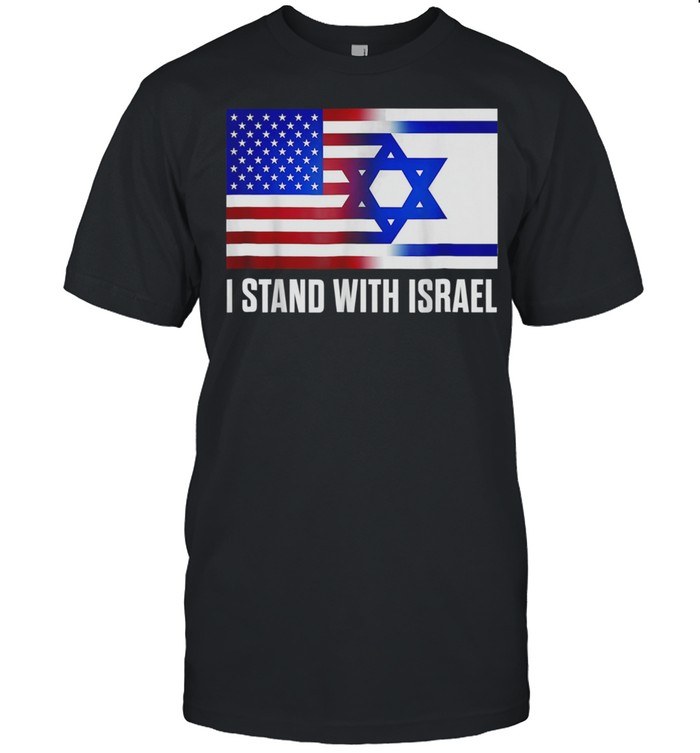 I Stand With Israel Patriotic USA Israel Flag shirt
