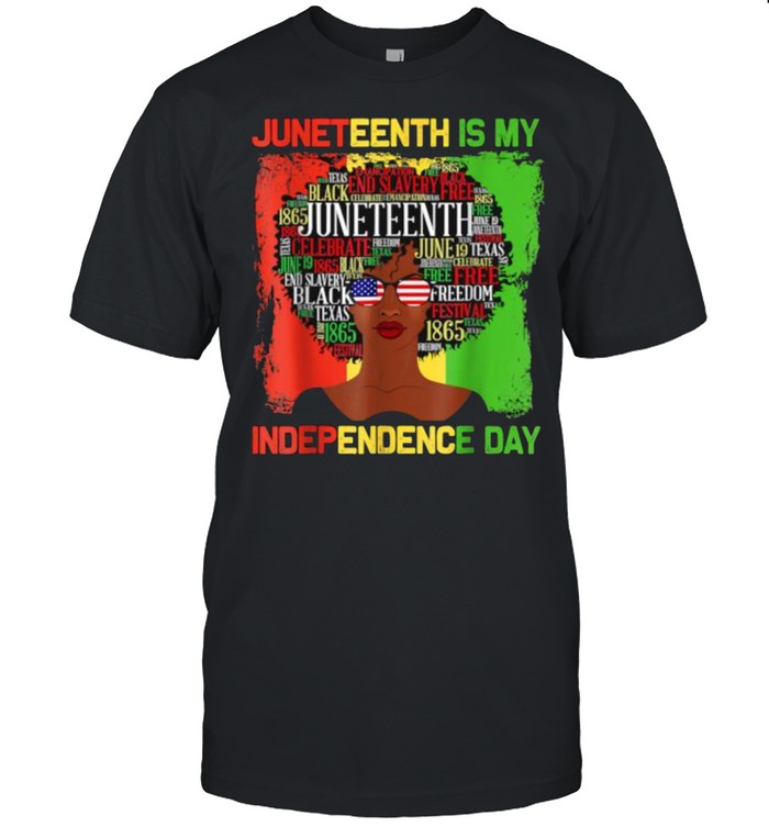 Juneteenth Is My Independence Day Black Women 4th Of July T-Shirt