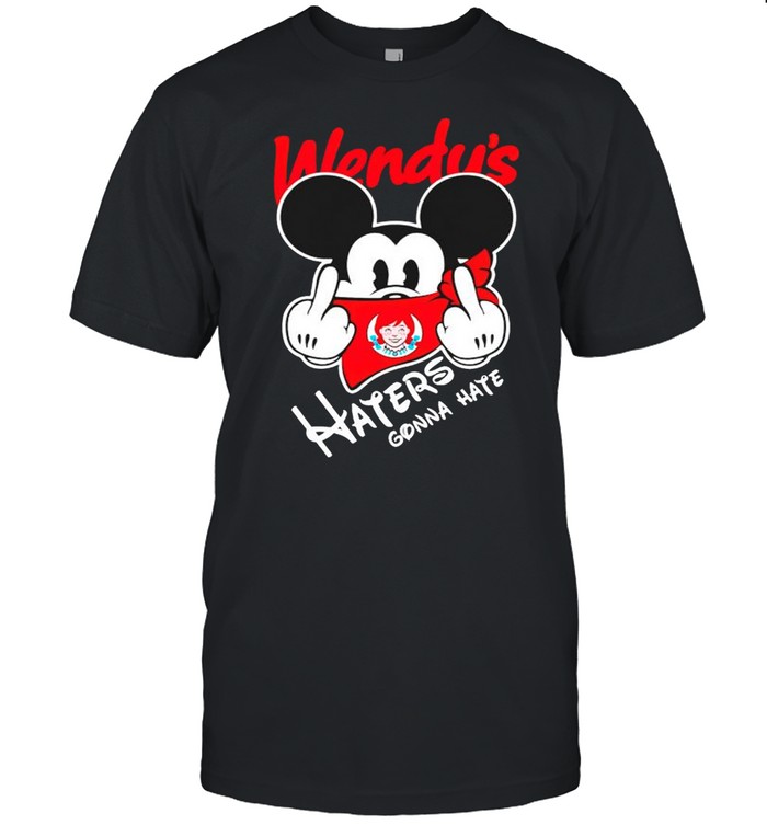 Mickey Wendys haters gonna hate shirt