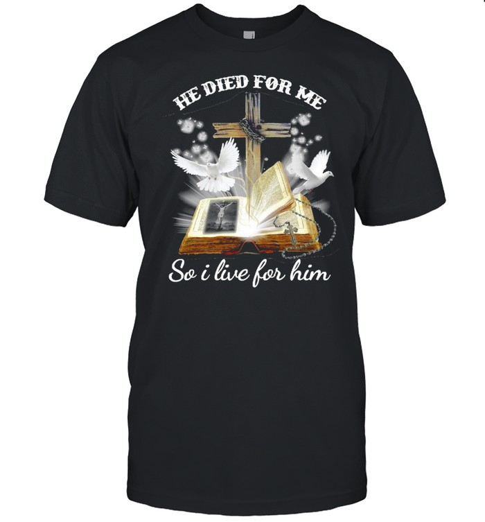 Bible He Died For Me So I Live For Him T-shirt Classic Men's T-shirt