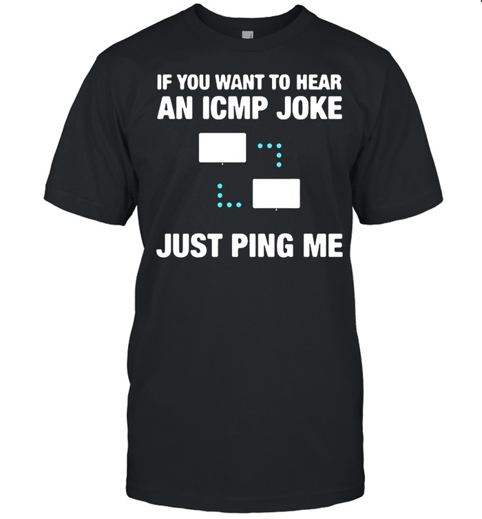 If You want to hear an ICMP joke Just ping Me  Classic Men's T-shirt