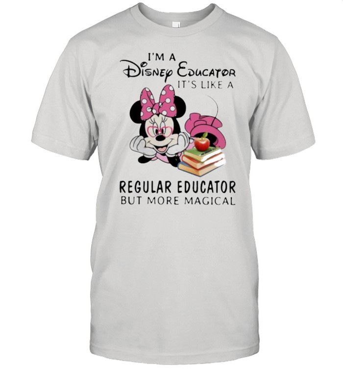 I’m a Disney Education It’s Like A Regular Educator But More Magical Mickey Shirt