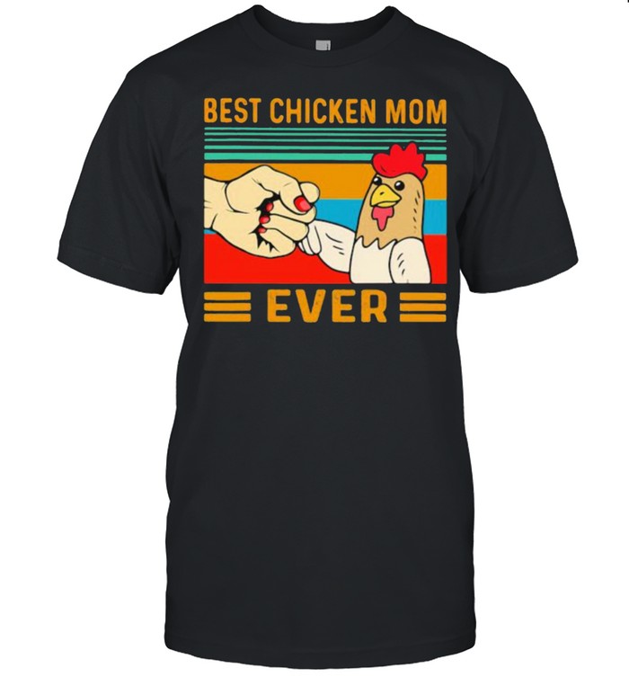 Best Chicken Mom Ever Vintage Shirt