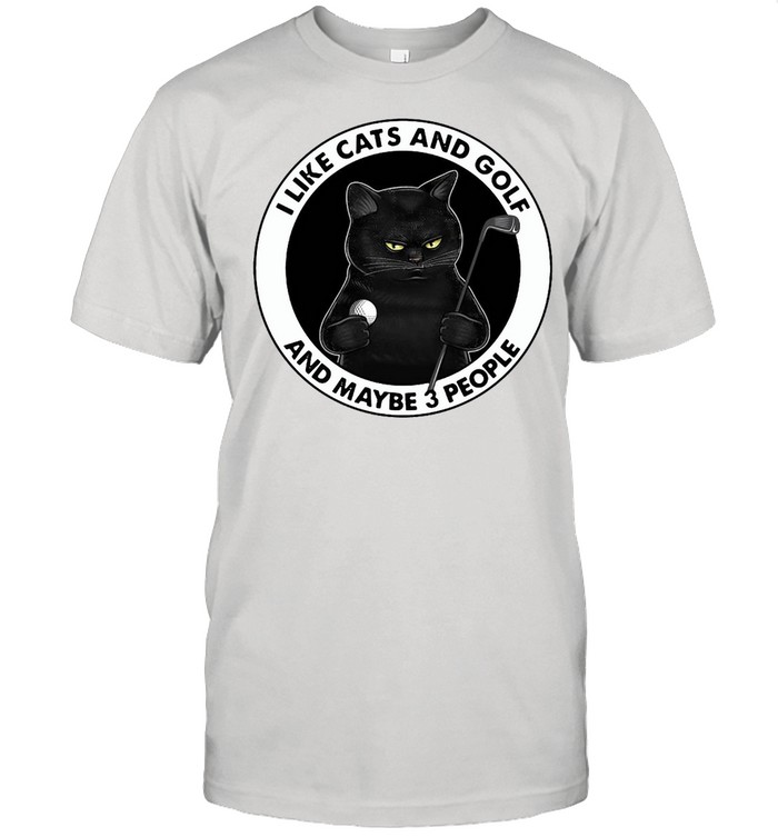 Black Cat I Like Cats And Golf And Maybe 3 People T-shirt