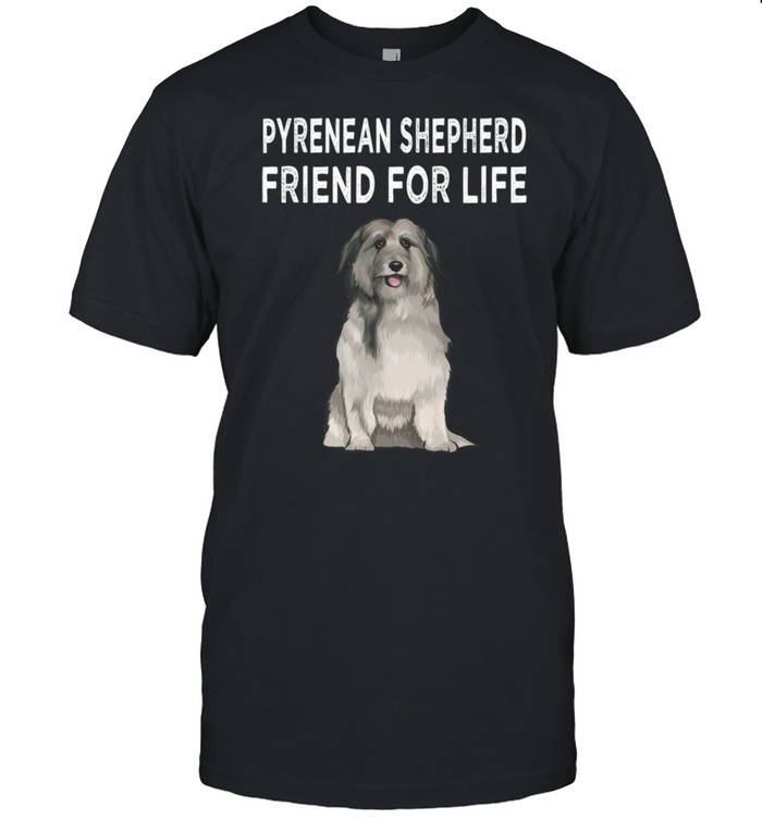 Pyrenean Shepherd Friend For Life Dog Friendship shirt
