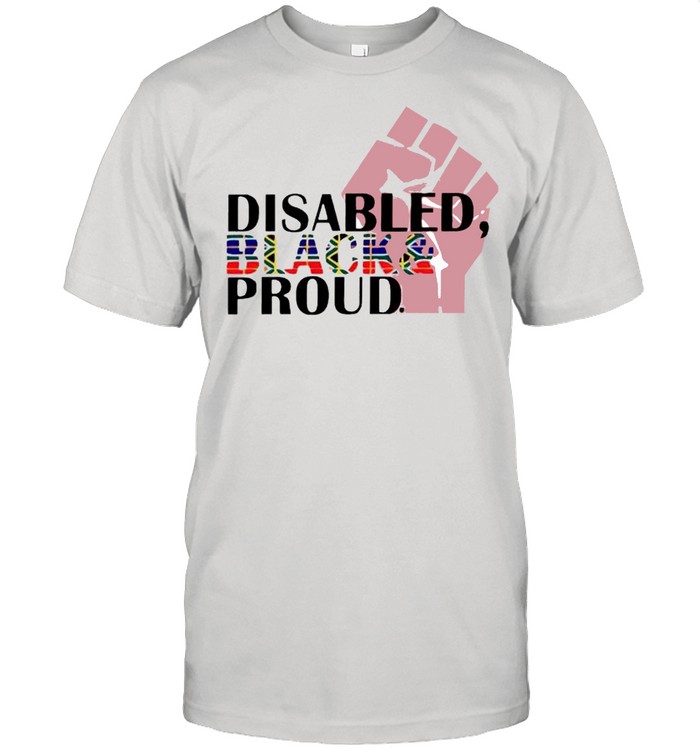 Black Disabled and Proud shirt